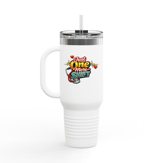 Just One More Shift 40oz Insulated Travel Mug