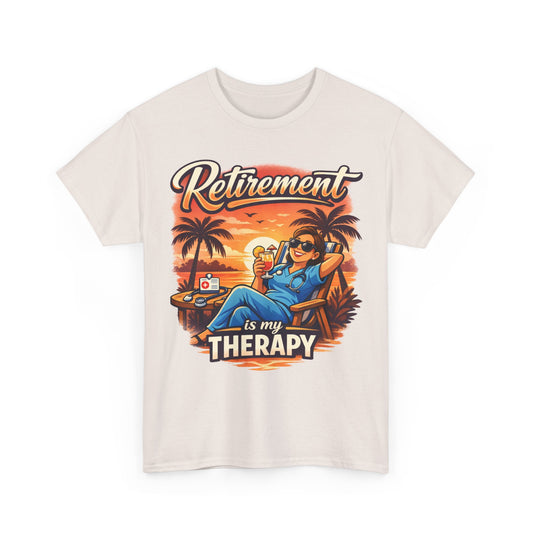 Retirement Is My Therapy - Retired Nurse T-Shirt