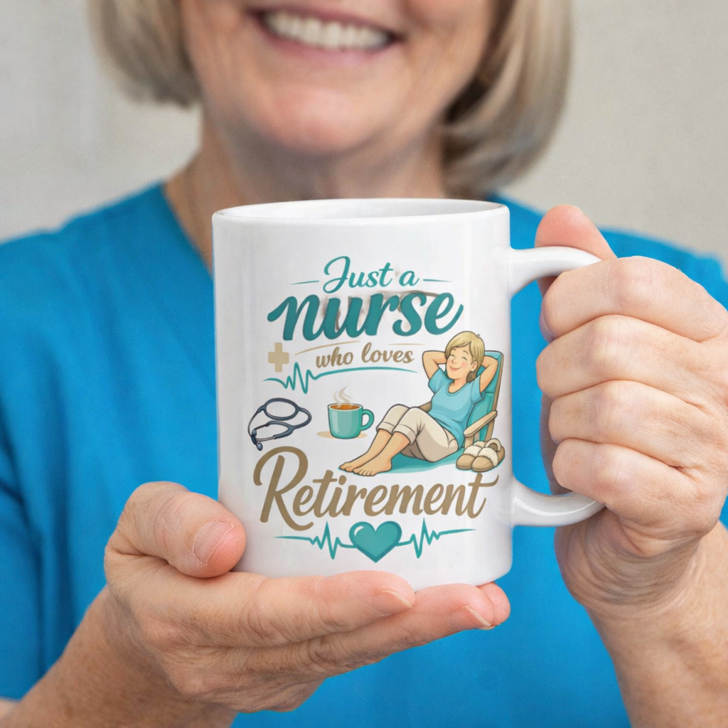 Just A Nurse Who Loves Retirement - Coffee Mug