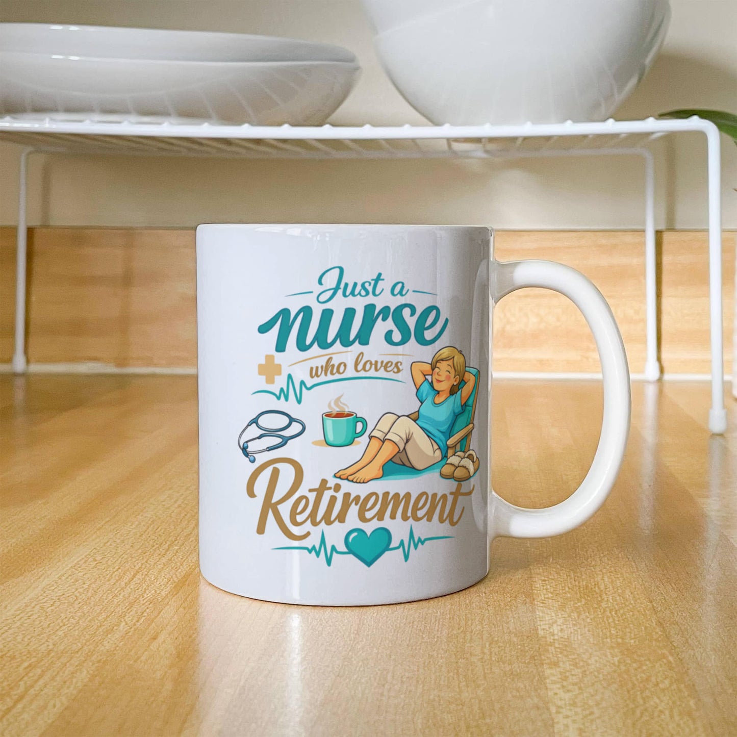 Just A Nurse Who Loves Retirement - Coffee Mug