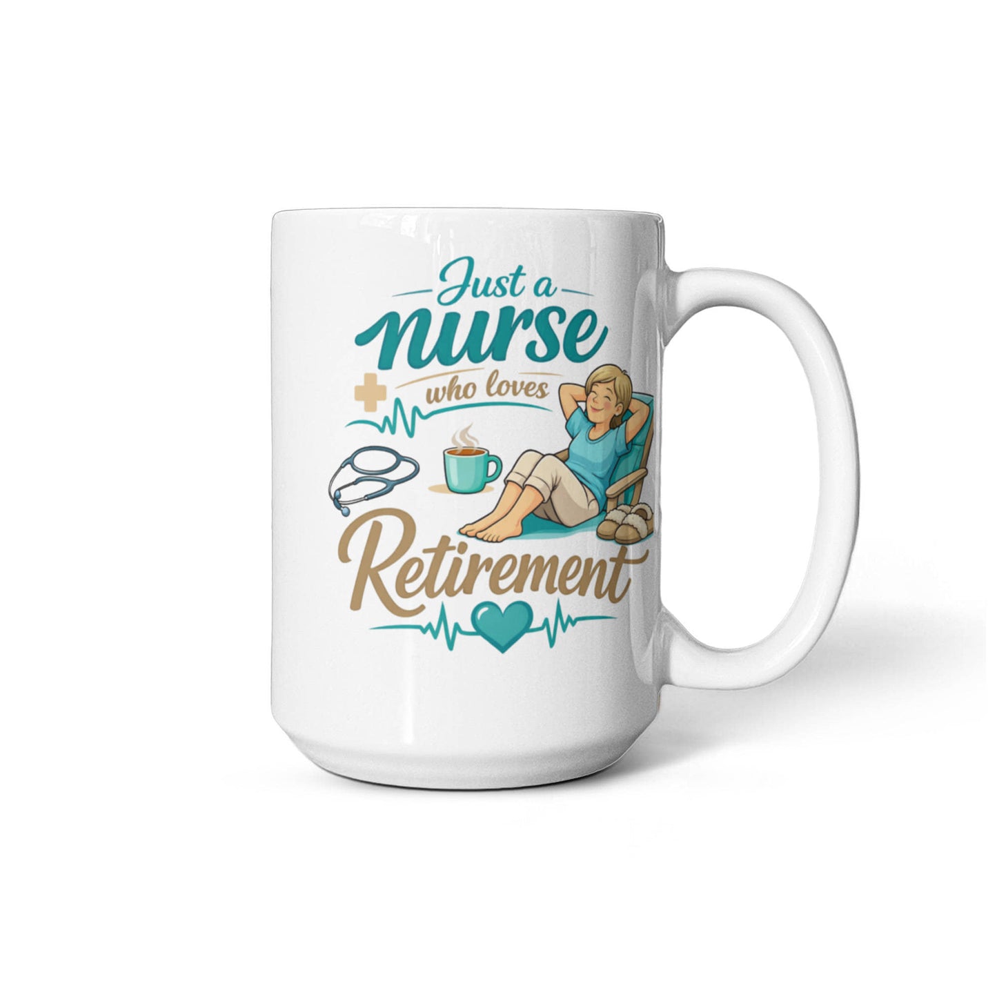 Just A Nurse Who Loves Retirement - Coffee Mug